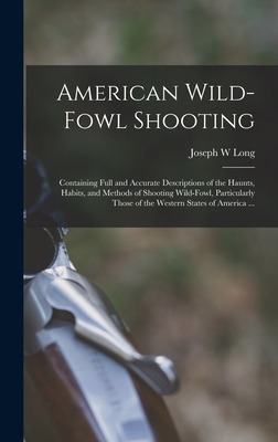 Libro American Wild-fowl Shooting: Containing Full And Ac...