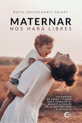 Maternar nos hará Libres, de Dockendorff Valdés , Maite.. Editorial CALIGRAMA, tapa blanda, edición 1.0 en español, 2021