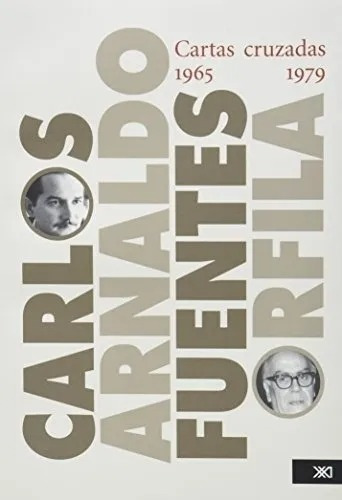 Carlos Fuentes & Arnaldo Orfila - Cartas Cruzadas 1965-1979