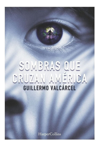 Libro Sombras Que Cruzan America, De Guillermo Valcarcel. E