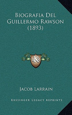 Libro Biografia Del Guillermo Rawson (1893) - Larrain, Ja...