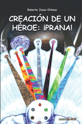 Libro: Creación De Un Héroe: ¡prana! (spanish Edition)