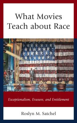 Libro What Movies Teach About Race: Exceptionalism, Erasu...