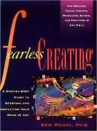 Fearless Creating : A Step-by-step Guide To Starting And Completing Your Work Of Art, De Eric Maisel. Editorial Tarcher/putnam,us, Tapa Blanda En Inglés