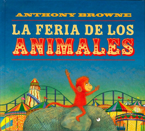 La Feria De Los Animales - Anthony Browne - Fce - Libro