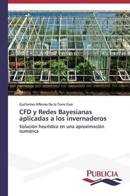 Cfd Y Redes Bayesianas Aplicadas A Los Invernaderos - De ...