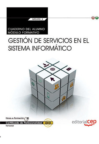 Cuaderno Del Alumno. Gestiãâ³n De Servicios En El Sistema Informãâ¡tico (transversal: Mf0490_3)..., De Carvajal Palomares, Francisco. Editorial Cep, S.l., Tapa -1 En Español