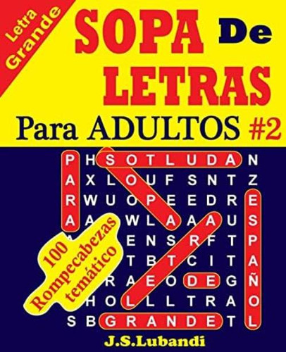Sopa De Letras Para Adultos (spanish Word Search For Adults) (spanish Edition), De Lubandi, J S. Editorial Createspace Independent Publishing Platform, Tapa Dura En Español