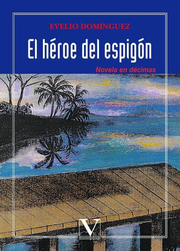 El Héroe Del Espigón, De Evelio Domínguez. Editorial Verbum, Tapa Blanda En Español, 2001