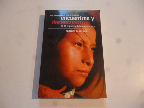 Encuentros Y Desencuentros De La Izquerda Latinoamaricana 