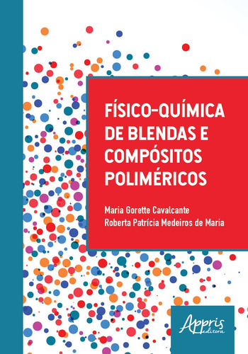 Físico-química de blendas e compósitos poliméricos, de Cavalcante, Maria Gorette. Editorial Appris Editora e Livraria Eireli - ME, capa mole em português, 2018