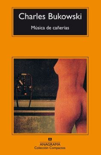 Musica De Cañerias - Charles Bukowski - Anagrama - Libro 