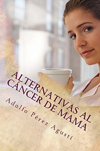Libro : Alternativas Al Cancer De Mama (terapias Y...