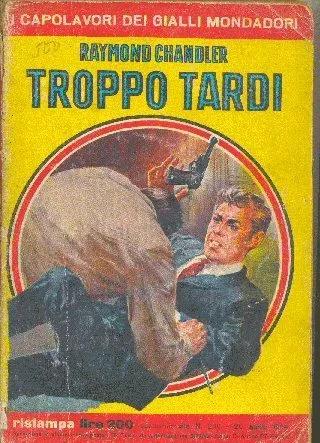 Raymond Chandler: Troppo Tardi