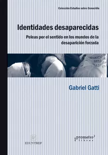 Identidades Desaparecidas. Gabriel Gatti. Prometeo