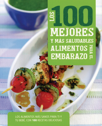 100 Mejores Y Mas Saludables Alimentos Para El Embarazo, de Team, Loc. Editorial Parragon Book, tapa blanda en español, 2015