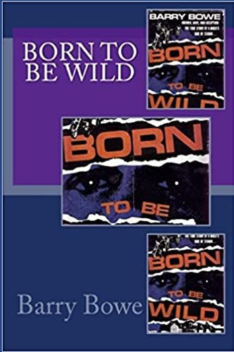 Born To Be Wild, De Bowe, Barry. Editorial Createspace Independent Publishing Platform, Tapa Blanda En Inglés