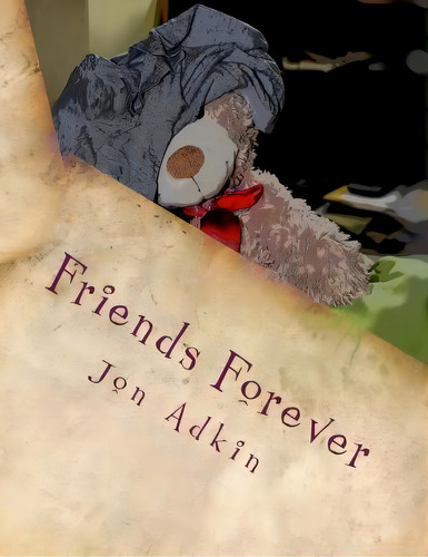 Friends Forever : The Adventures Of Carla Bear. The Little Bear With The Big Imagination, De Jon Adkin. Editorial Createspace Independent Publishing Platform, Tapa Blanda En Inglés