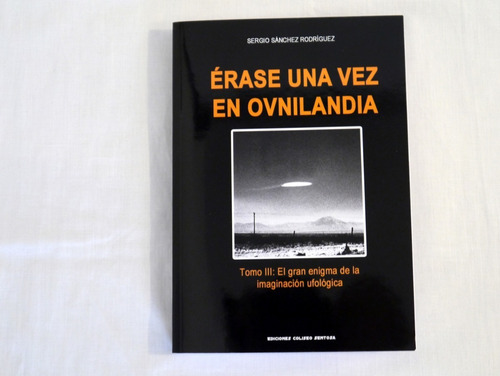 Imagen 1 de 4 de Libro De Ovnis Érase Una Vez En Ovnilandia. Tomo 3