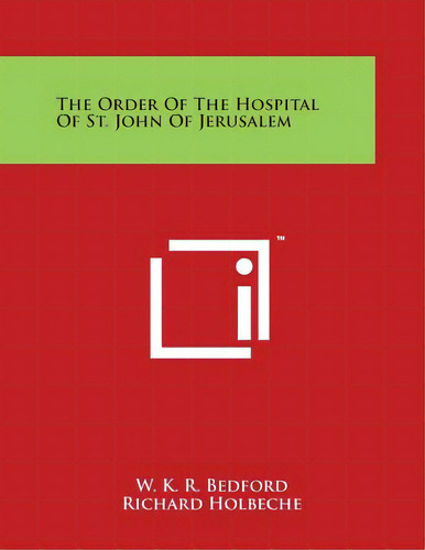 The Order Of The Hospital Of St. John Of Jerusalem, De Bedford, W. K. R.. Editorial Literary Licensing Llc, Tapa Blanda En Inglés