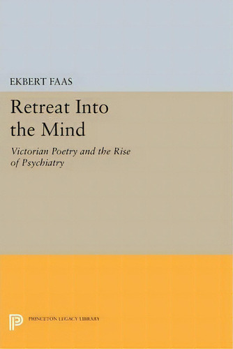 Retreat Into The Mind, De Ekbert Faas. Editorial Princeton University Press, Tapa Blanda En Inglés
