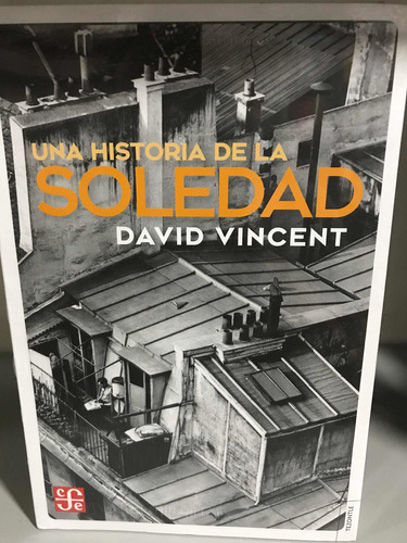 Una Historia De La Soledad: Una Historia De La Soledad, De David Vincent. Editorial Fondo De Cultura Económica, Tapa Blanda, Edición 1 En Español, 2022