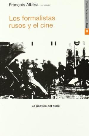 Los Formalistas Rusos Y El Cine, François Albèra, Paidós