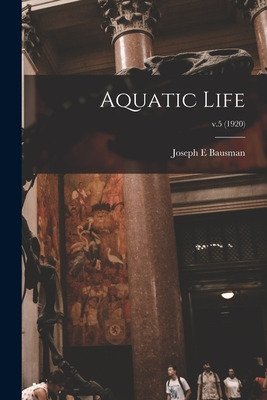 Libro Aquatic Life; V.5 (1920) - Bausman, Joseph E.