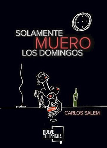 Libro Solamente Muero Los Domingos De Carlos Salem
