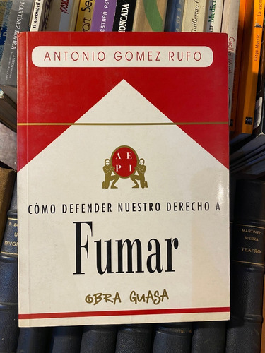 Cómo Defender Nuestro Derecho A Fumar / A. Gómez Rufo   A7