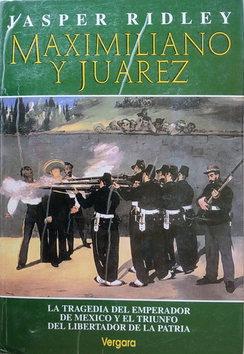 Libro Maximiliano Y Juarez --jasper Ridley (aa246 (Usado)