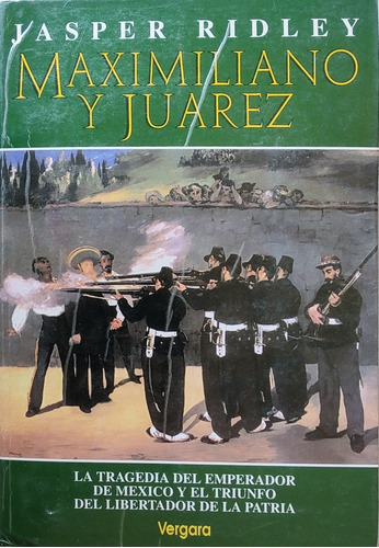 Libro Maximiliano Y Juarez --jasper Ridley (aa246