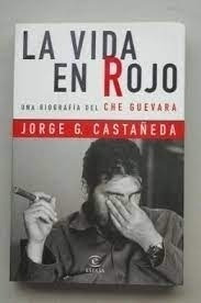 Vida En Rojo Biografia Del Che Guevara Castañeda Jorge