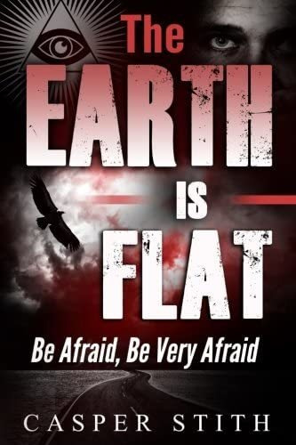 Libro: La Tierra Es Plana: Ten Miedo, Ten Mucho Miedo (secre