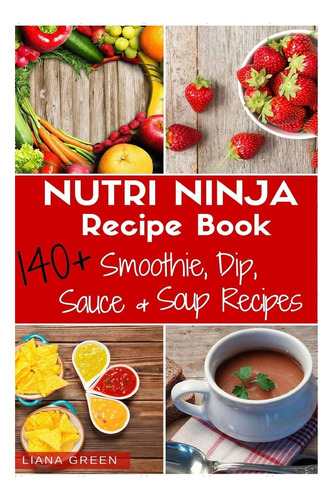 Libro: Nutri Ninja Recipe Book: 140 Recipes For Smoothies, S