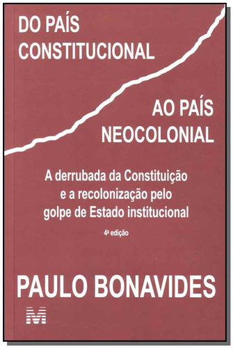 Do país constitucional ao país neocolonial - 1 ed./2009, de Bonavides, Paulo. Editora Malheiros Editores LTDA, capa mole em português, 2009
