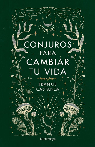 Conjuros Para Cambiar Tu Vida, De Frankie Castanea. Editorial Luciernaga Ed. En Español