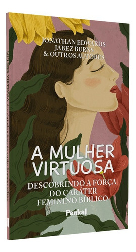 A Mulher Virtuosa | Jonathan Edwards | Jabez Burns, De Jabez Burns. Editora Cpp, Capa Dura Em Português