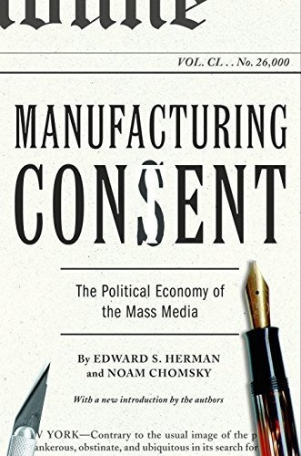 Manufacturing Consent : The Political Economy Of The Mass...