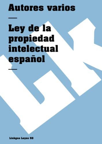 Ley De La Propiedad Intelectual Española: 50 -leyes-