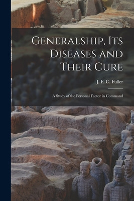 Libro Generalship, Its Diseases And Their Cure; A Study O...