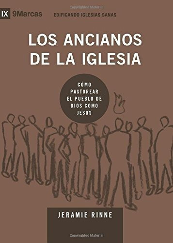 Los Ancianos De La Iglesia (church Elders) - 9marks, De Rinne, Jera. Editorial 9marks En Español