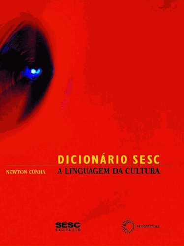 Dicionário Sesc: A linguagem da cultura, de Cunha, Newton. Editora Edições Sesc São Paulo, capa dura em português, 2003