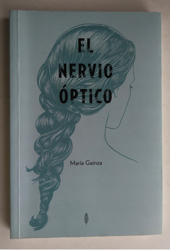 Maria Gainza. El Nervio Optico