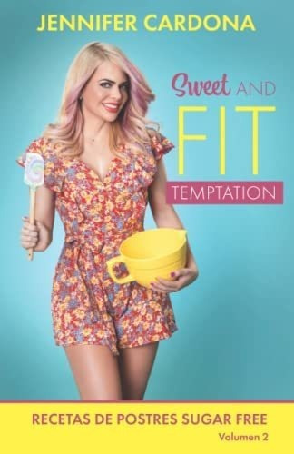 Sweet And Fit Temptation Recetas De Postres Sugar.., De Cardona, Jennifer. Editorial Independently Published En Español