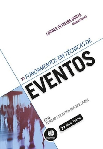 Fundamentos em Técnicas de Eventos, de  Dorta, Lurdes Oliveira. Série Tekne Bookman Companhia Editora Ltda., capa mole em português, 2014