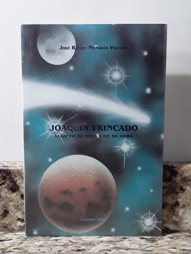 Libro Joaquin Trincado Algo De Su Vida Y Obra - Jose Mendoza