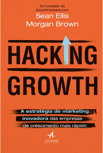 Hacking Growth: A estratégia de marketing inovadora das empresas de crescimento mais rápido, de Brown, Morgan. Starling Alta Editora E Consultoria  Eireli,Currency, capa mole em português, 2018
