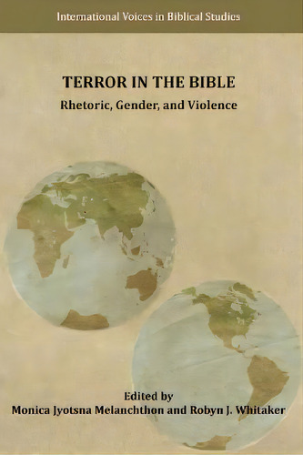 Terror In The Bible : Rhetoric, Gender, And Violence, De Monica Jyotsna Melanchthon. Editorial Sbl Press, Tapa Blanda En Inglés