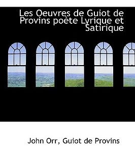 Libro Les Oeuvres De Guiot De Provins Po Te Lyrique Et Sa...